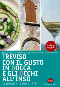 Treviso con il gusto in bocca e gli occhi all'insù di maurizio Potocnik Club Magnar ben Editore